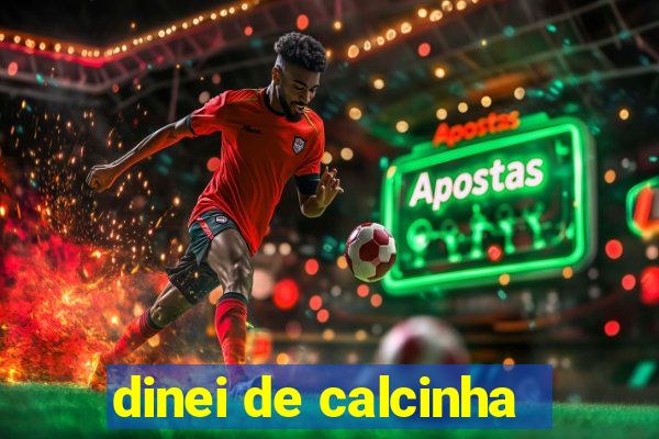 dinei de calcinha